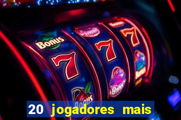 20 jogadores mais ricos do mundo